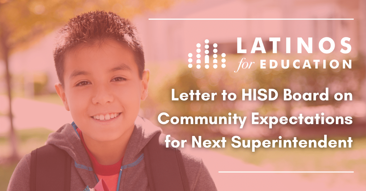 Latinos make up the majority of HISD's student body; the new Superintendent  must represent their needs. - Latinos for Education